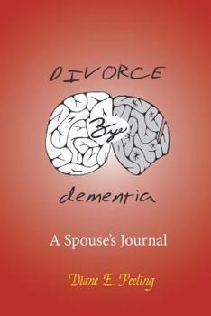 Paperback Divorce Bye Dementia: A Spouse's Journal Book