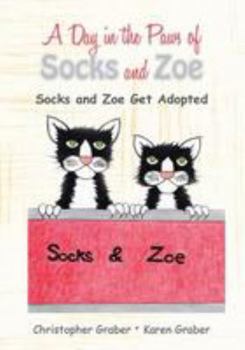 Paperback A Day in the Paws of Socks and Zoe: Socks and Zoe Get Adopted Book