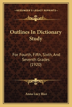 Paperback Outlines In Dictionary Study: For Fourth, Fifth, Sixth, And Seventh Grades (1920) Book