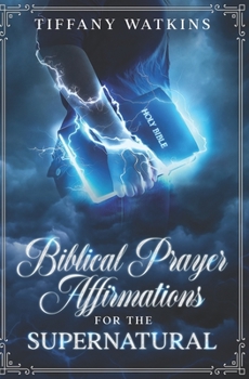 Paperback Biblical Prayer Affirmations for the Supernatural Book