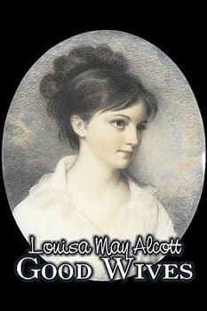 Hardcover Good Wives by Louisa May Alcott, Fiction, Family, Classics Book