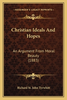 Paperback Christian Ideals And Hopes: An Argument From Moral Beauty (1883) Book