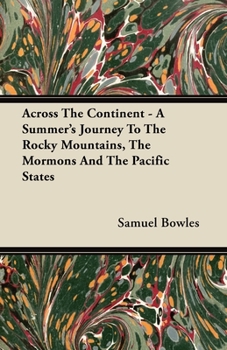 Paperback Across The Continent - A Summer's Journey To The Rocky Mountains, The Mormons And The Pacific States Book