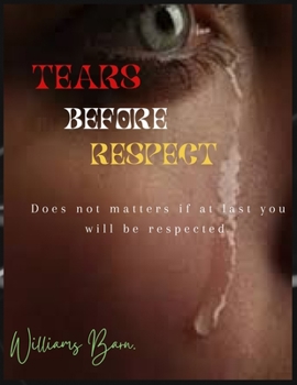 Paperback Tears before respect: Does and don't to make you a respected person. Book