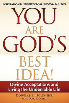 Paperback You Are God's Best Idea!: Divine Acceptations and Living the Undeniable Life Book