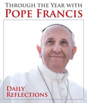 Paperback Through the Year with Pope Francis: Daily Reflections Book