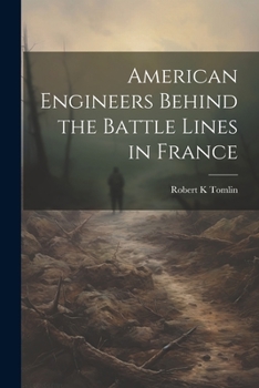 Paperback American Engineers Behind the Battle Lines in France Book