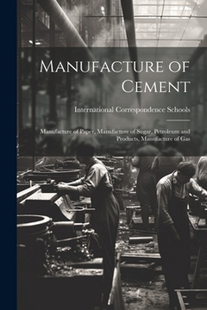 Manufacture of Cement: Manufacture of Paper, Manufacture of Sugar, Petroleum and Products, Manufacture of Gas