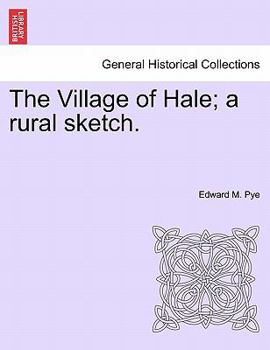 The Village of Hale; a rural sketch.
