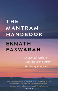 Paperback The Mantram Handbook: A Practical Guide to Choosing Your Mantram and Calming Your Mind Book
