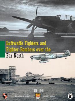 Hardcover Luftwaffe Fighters and Fighter-Bombers Over the Far North: Units, Camouflage, Markings 1940-1945 Book