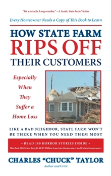 Hardcover How State Farm Rips Off Their Customers Especially When They Suffer a Home Loss Book