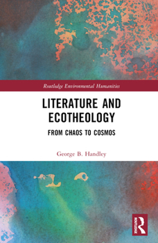 Hardcover Literature and Ecotheology: From Chaos to Cosmos Book