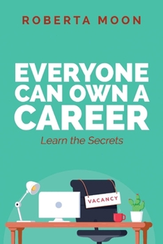 Paperback Everyone Can Own a Career: Learn the Secrets Book