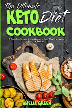 Paperback The Ultimate Keto Diet Cookbook: A Complete Ketogenic Cookbook For Your Meal Plan With Amazing Recipes Book