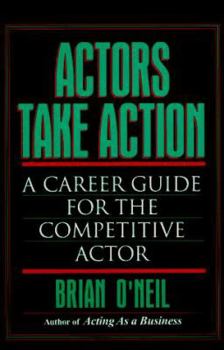 Paperback Actors Take Action: A Career Guide for the Competitive Actor Book