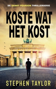 Koste Wat Het Kost: Dutch Translation of Whatever It Takes (de Danny Pearson Thrillerserie) (Dutch Edition)