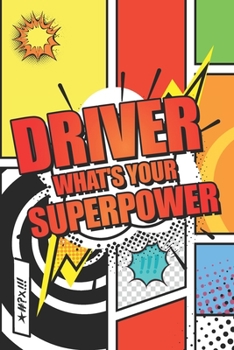 Driver Whats your Superpower: Driver Dot Grid Notebook, Planner or Journal | 110 Dotted Pages | Office Equipment, Supplies | Funny Driver Gift Idea for Christmas or Birthday