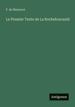 Paperback Le Premier Texte de La Rochefoucauld [French] Book