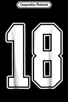 Composition Notebook: #18 White Outline Number 18 Sports Fan Jersey Style  Journal/Notebook Blank Lined Ruled 6x9 100 Pages