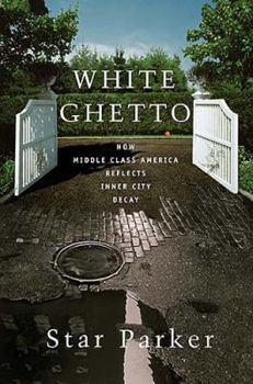 Hardcover White Ghetto: How Middle Class America Reflects Inner City Decay Book