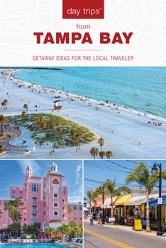 Paperback Day Trips(r) from Tampa Bay: Getaway Ideas for the Local Traveler Book