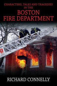 Paperback Characters, Tales and Tragedies in the Boston Fire Department Book