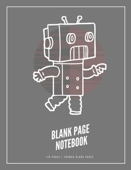 Paperback Blank Page Notebook: Blank framed pages, Robot Cover, Composition notebook for Students. Large 8.5 x 11 in (110 pages) Book