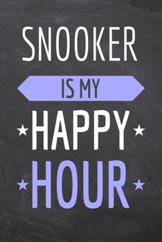 Snooker is my Happy Hour: Snooker Notebook, Planner or Journal | Size 6 x 9 | 110 Dot Grid Pages | Office Equipment, Supplies |Funny Snooker Gift Idea for Christmas or Birthday