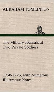 The Military Journals of Two Private Soldiers, 1758-1775 With Numerous Illustrative Notes
