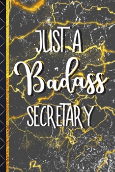 Paperback Just a Badass Secretary: Novelty Secretary Gifts for Mane & Women: Black & Marble Lined Journal / Notebook To Write In Book