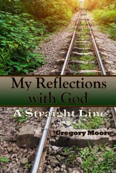 Paperback My Reflections With God: A Straight Line Book