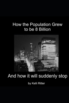 Paperback How the world population grew two 8 billion: And how it will suddenly stop Book