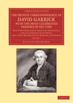 Paperback The Private Correspondence of David Garrick with the Most Celebrated Persons of His Time: Volume 1: Now First Published from the Originals, and Illust Book