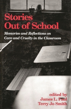 Hardcover Stories Out of School: Memories and Reflections on Care and Cruelty in the Classroom Book