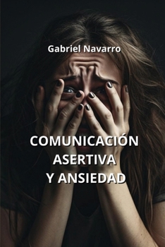 Paperback Comunicación Asertiva Y Ansiedad [Spanish] Book