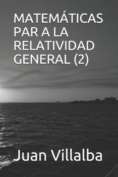 MATEMÁTICAS  PAR A LA RELATIVIDAD GENERAL (2) (Spanish Edition)