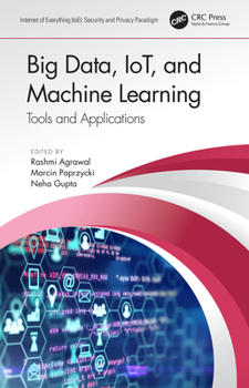 Paperback Big Data, IoT, and Machine Learning: Tools and Applications Book