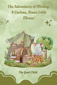 Paperback The Adventures of Mickey: A Curious, Brave Little Mouse Book