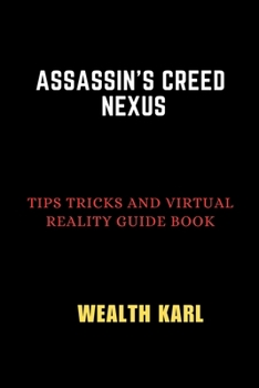 Paperback Assassin's Creed Nexus: Tips Tricks and Virtual Reality Guide Book