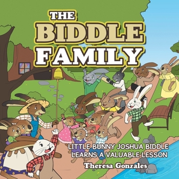 The Biddle Family: Little Bunny Joshua Biddle Learns a Valuable Lesson B0CP671S7F Book Cover