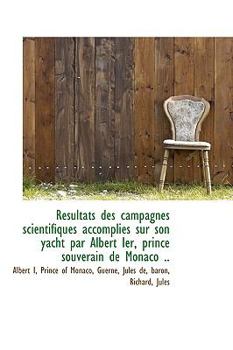 Paperback R Sultats Des Campagnes Scientifiques Accomplies Sur Son Yacht Par Albert Ier, Prince Souverain de M Book