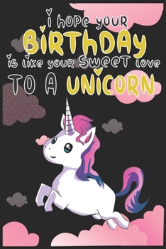 I Hope Your Birthday is Like Making Sweet Love To A Unicorn: Magical Unicorn Composition Notebook - Magical Unicorn Memory Journal Notebook, Perfect ... to notes in class, SoftCover, Matte-Finish