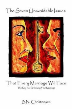 Paperback The Seven Unavoidable Issues That Every Marriage Will Face: The Key For Unlocking Your Marriage Book