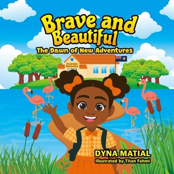 Paperback Brave and Beautiful - The Dawn of New Adventures: A Journey of Friendship and Courage Book