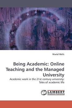 Paperback Being Academic: Online Teaching and the Managed University Book