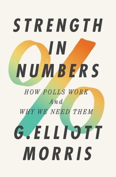 Hardcover Strength in Numbers: How Polls Work and Why We Need Them Book