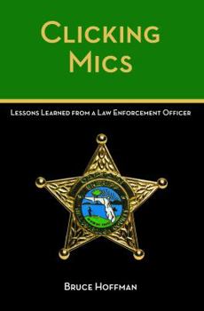 Paperback Clicking Mics: Lessons Learned from a Law Enforcement Officer Book