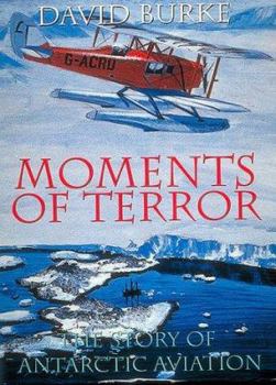 Hardcover Moments of Terror: The Story of Antarctic Aviation Book