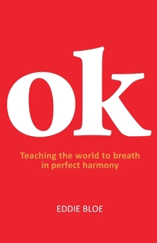 Paperback Ok: Teaching the world to breathe in perfect harmony Book